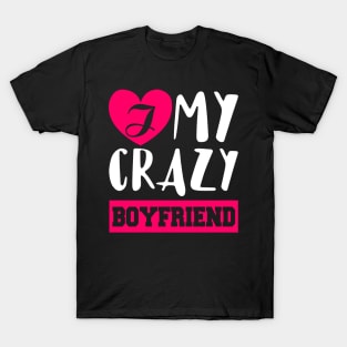 I Love My Crazy Boyfriend T-Shirt